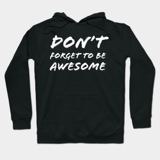 Don’t Forget to Be Awesome Hoodie